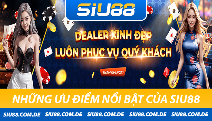 Những ưu điểm thu hút bet thủ tại nhà cái Siu88